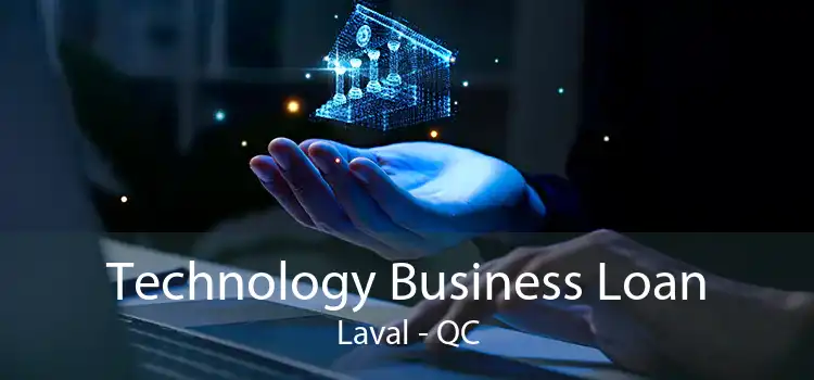 Technology Business Loan Laval - QC